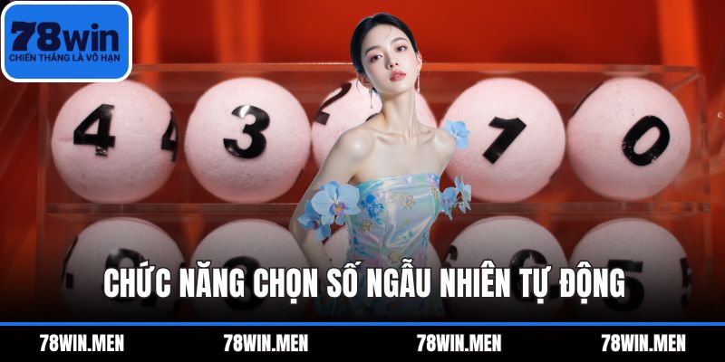 Chức năng chọn số ngẫu nhiên tự động