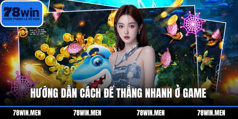 Hướng dẫn cách để thắng nhanh ở game