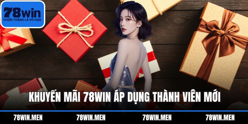 Khuyến mãi 78WIN áp dụng thành viên mới