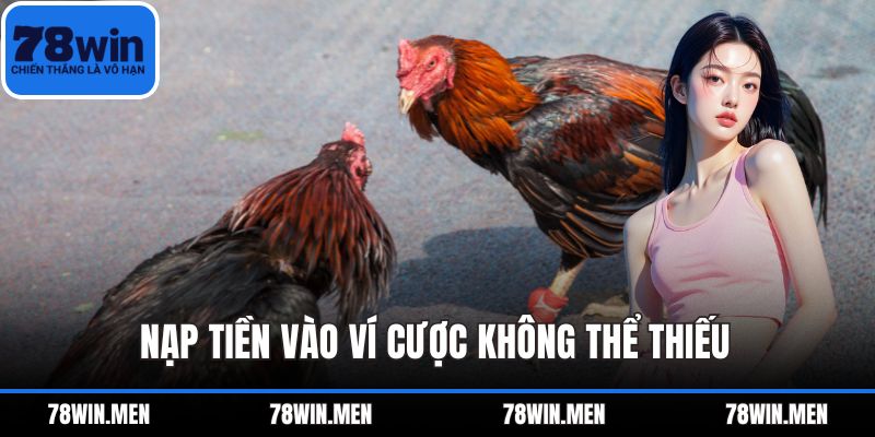 Nạp tiền vào ví cược không thể thiếu