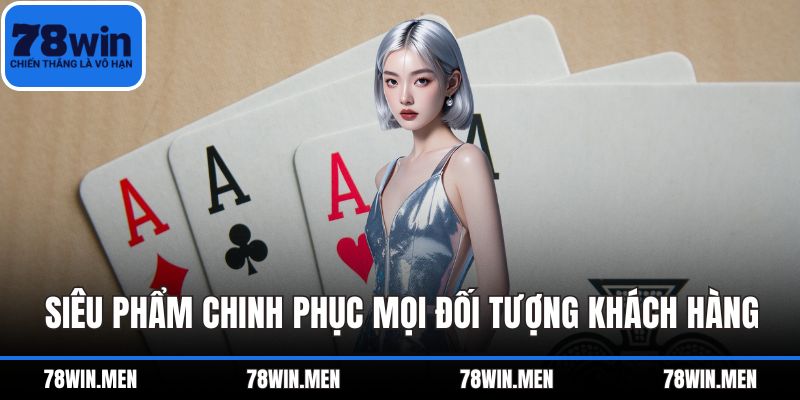 Siêu phẩm chinh phục mọi đối tượng khách hàng