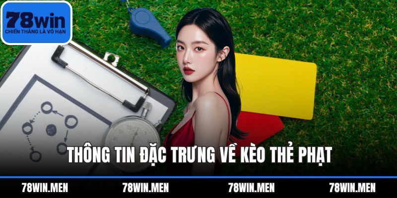 Thông tin đặc trưng về kèo thẻ phạt